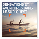 Sensations et aventures dans le Sud-Ouest