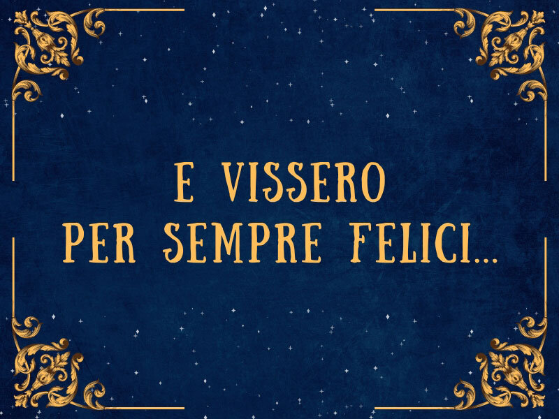 E vissero per sempre felici…