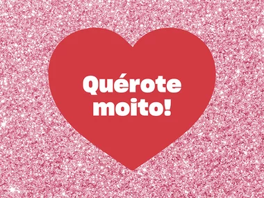 Quérote moito!