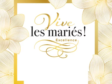 Vive les mariés ! Excellence