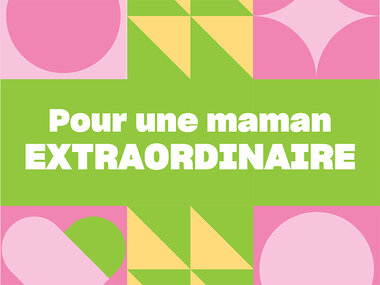 Pour une maman extraordinaire