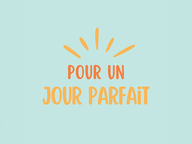 Pour un jour parfait