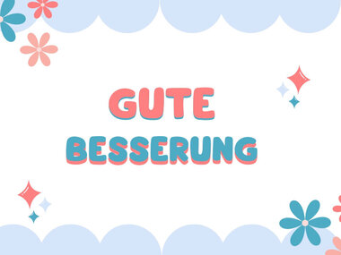 Gute Besserung!