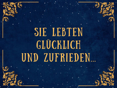 Und sie lebten glücklich bis ans Ende ihrer Tage...