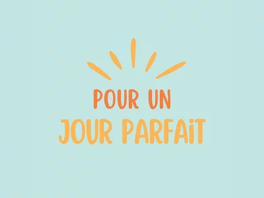 Pour un jour parfait